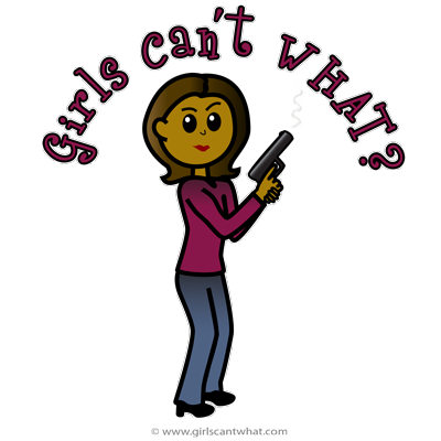 Girls Cant WHAT? Sharpshooter