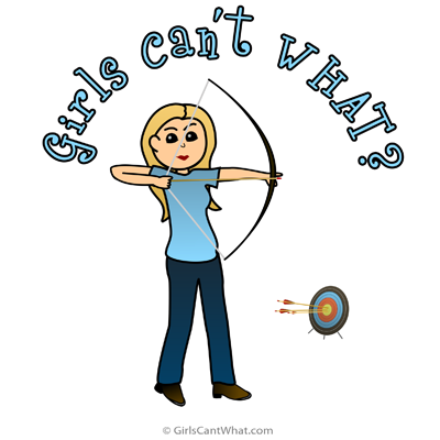 Girls Can't WHAT? Archery