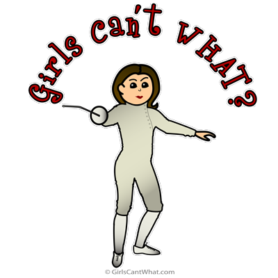 New! Girls Can't WHAT? Fencing Design