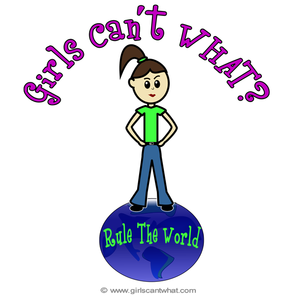 Girls Can't WHAT? Rule the World