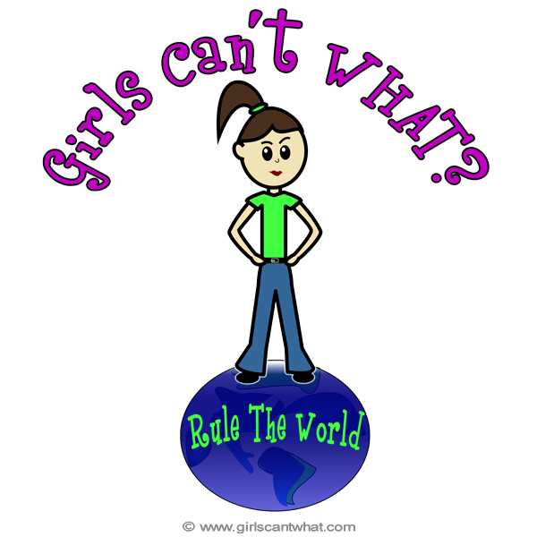 Girls Can't WHAT? Rule the World