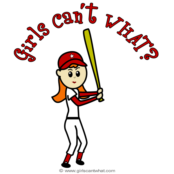Girls Can't WHAT? Softball Player