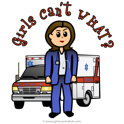 Girls Can't WHAT? EMT-Paramedic