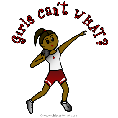 Girls Can't WHAT Shot Put Design