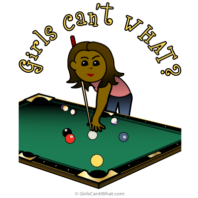Girls Can’t WHAT? Billiards Player