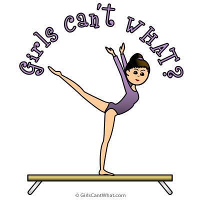 Girls Can’t WHAT? Gymnastics