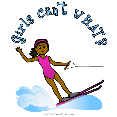 Girls Can’t WHAT? Water Skier