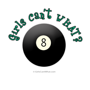 Girls Can't WHAT? Eight Ball Gifts and Tees