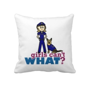  Girls Can't WHAT? Police Pillow